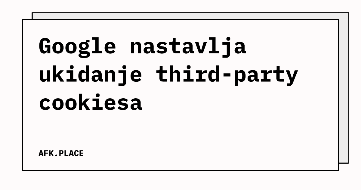 Google nastavlja ukidanje third-party cookiesa
